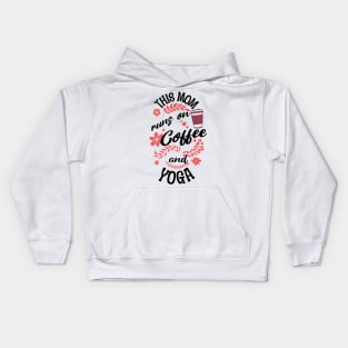 This Mom Runs On Coffee And Yoga Kids Hoodie